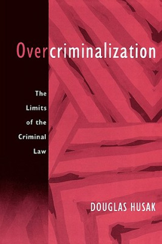 Kniha Overcriminalization Douglas N. Husak