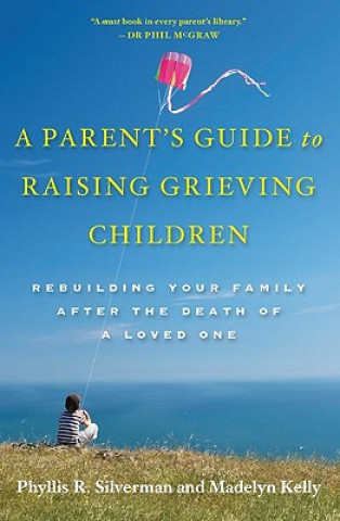 Carte Parent's Guide to Raising Grieving Children Phyllis R. Silverman