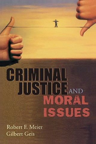 Książka Criminal Justice and Moral Issues Robert F. Meier