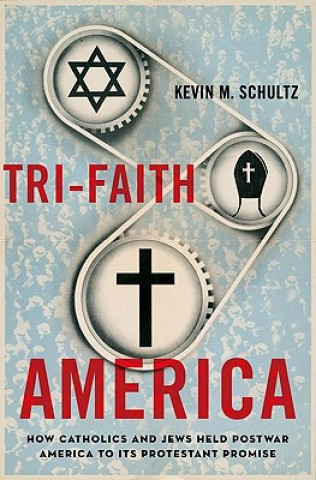 Kniha Tri-Faith America Kevin M. Schultz