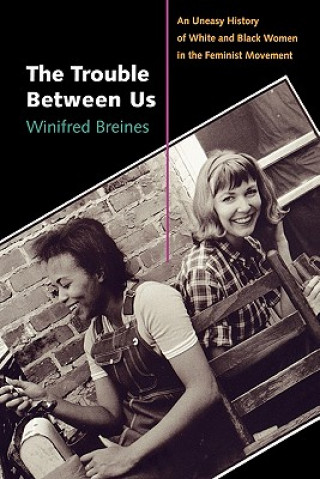 Knjiga Trouble between Us Winifred Breines
