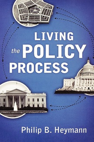 Knjiga Living the Policy Process Philip B. Heymann