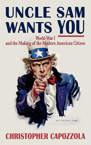 Kniha Uncle Sam Wants You Christopher Capozzola