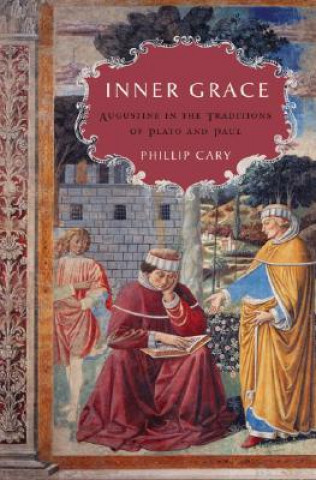 Könyv Inner Grace Phillip Cary