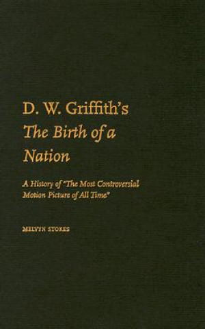 Book D.W. Griffith's The Birth of a Nation Melvyn Stokes