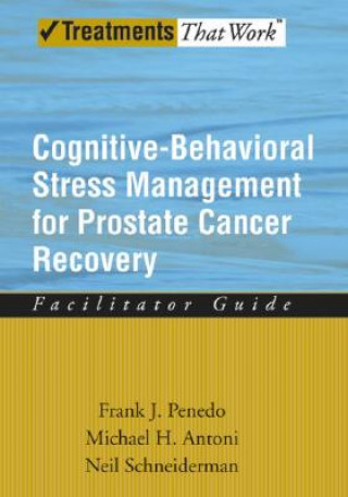 Kniha Cognitive-Behavioral Stress Management for Prostate Cancer Recovery Frank J. Penedo