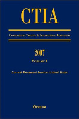 Kniha CITA Consolidated Treaties and International Agreements 2007 Volume 1 Issued March 2008 Oceana Editorial Board