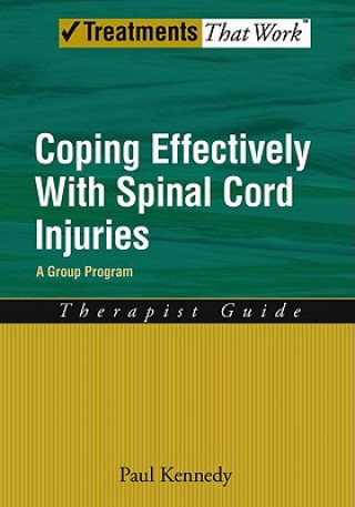 Βιβλίο Coping Effectively With Spinal Cord Injuries A Group Program Therapist Guide Paul Kennedy