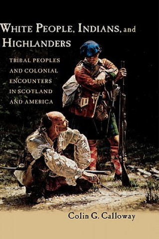 Kniha White People, Indians, and Highlanders Colin G. Calloway