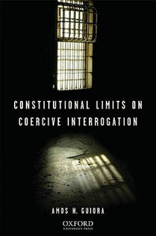 Carte Constitutional Limits on Coercive Interrogation Amos N. Guiora