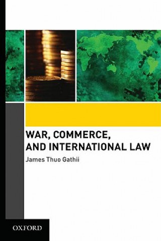 Carte War, Commerce, and International Law James Thuo Gathii