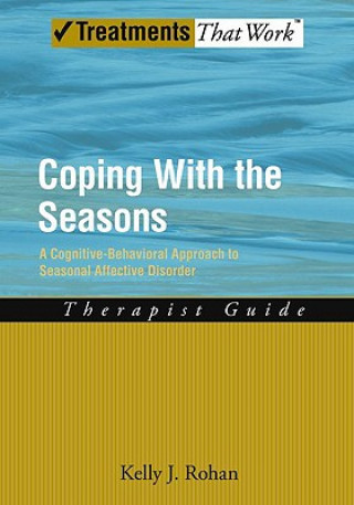 Könyv Coping with the Seasons: Therapist Guide Kelly Rohan