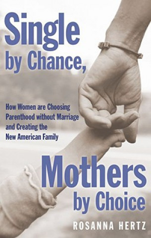 Könyv Single by Chance Mothers by Choice Rosanna Hertz