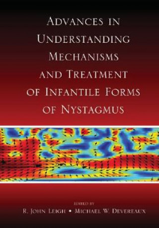Kniha Advances in Understanding Mechanisms and Treatment of Infantile Forms of Nystagmus R. John Leigh