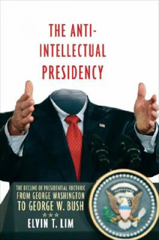 Kniha Anti-Intellectual Presidency Elvin T. Lim
