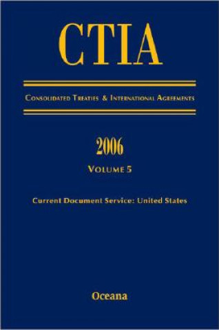 Carte CITA Consolidated Treaties and International Agreements 2006 Volume 5 Oceana Editorial Board