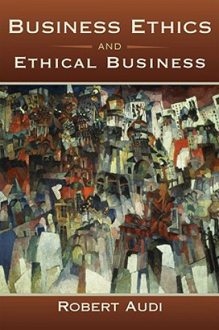 Könyv Business Ethics and Ethical Business Robert Audi