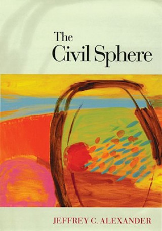 Kniha Civil Sphere Jeffrey C. Alexander