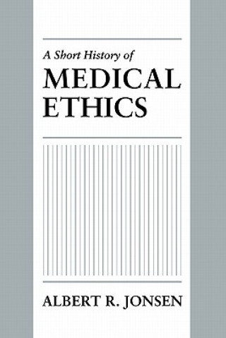 Kniha Short History of Medical Ethics Albert R. Jonsen