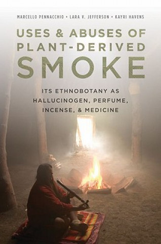Könyv Uses and Abuses of Plant-Derived Smoke Marcello Pennacchio