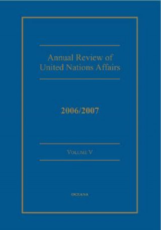 Carte Annual Review of United Nations Affairs 2006/2007 Volume 5 Joachim Muller