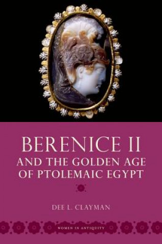 Carte Berenice II and the Golden Age of Ptolemaic Egypt Dee L. Clayman