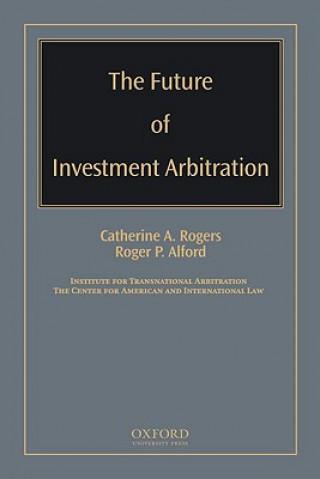 Carte Future of Investment Arbitration Catherine A. Rogers