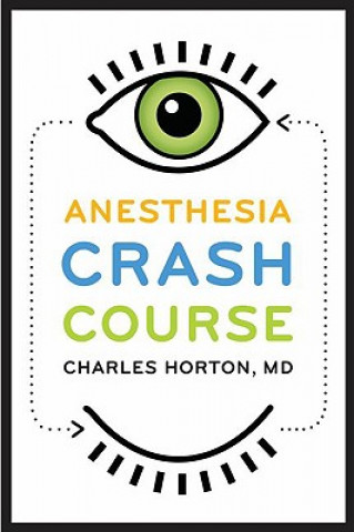 Könyv Anesthesia Crash Course Charles Horton