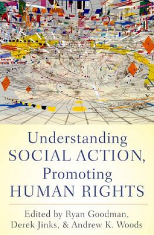 Knjiga Understanding Social Action, Promoting Human Rights Ryan Goodman