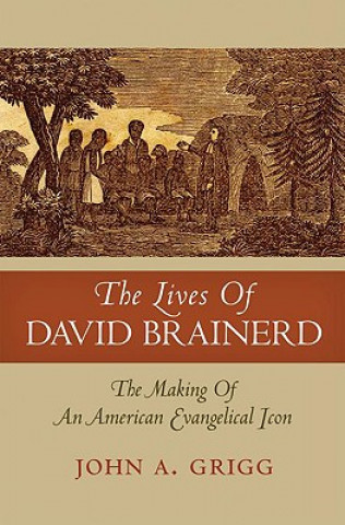 Könyv Lives of David Brainerd John A. Grigg