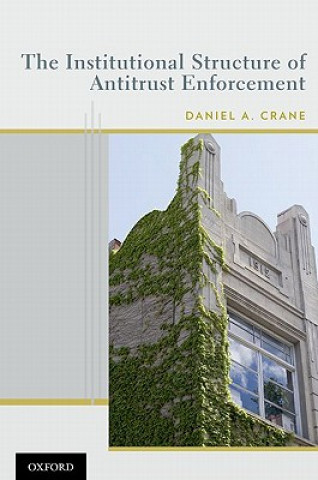 Könyv Institutional Structure of Antitrust Enforcement Daniel A. Crane