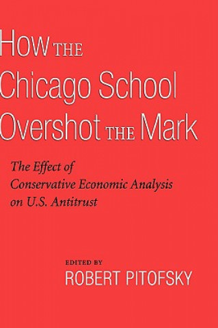 Carte How the Chicago School Overshot the Mark Robert Pitofsky
