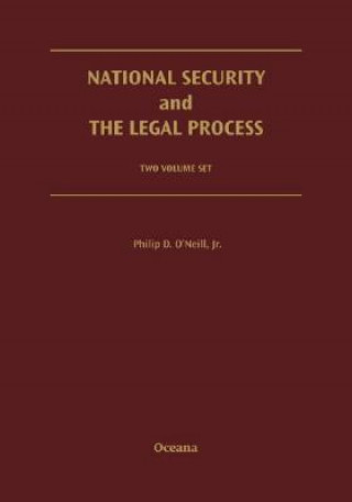 Carte National Security and the Legal Process: 2 Volume Set Philip D. O'Neill