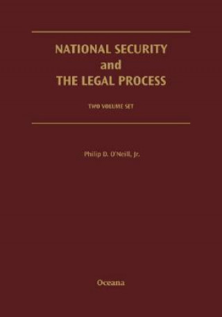 Book National Security and the Legal Process: 2 Volume Set Philip D. O'Neill