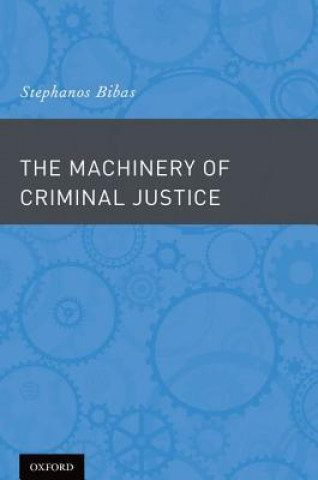 Carte Machinery of Criminal Justice Stephanos Bibas