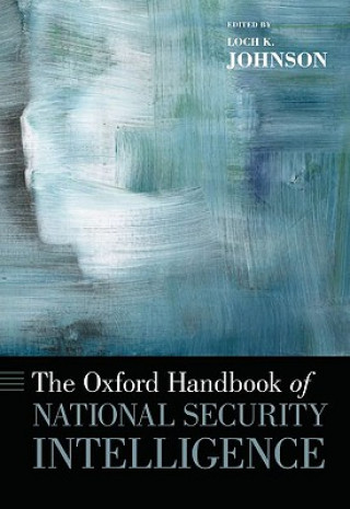 Kniha Oxford Handbook of National Security Intelligence Loch K. Johnson