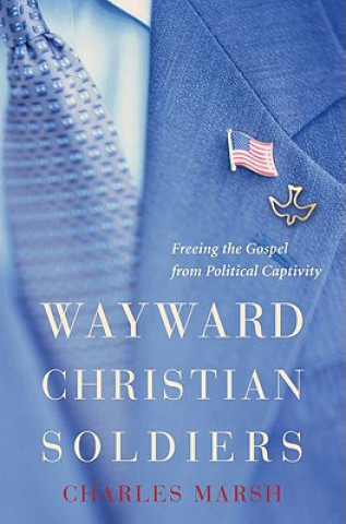 Книга Wayward Christian Soldiers Charles Marsh