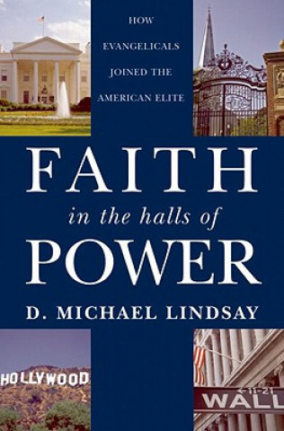 Carte Faith in the Halls of Power D. Michael Lindsay