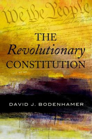 Kniha Revolutionary Constitution David J. Bodenhamer