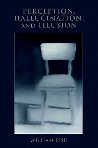 Kniha Perception, Hallucination, and Illusion William Fish