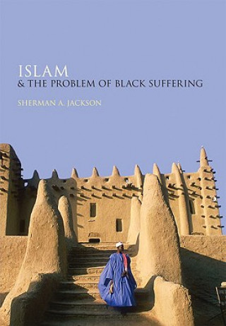 Książka Islam and the Problem of Black Suffering Sherman A. Jackson