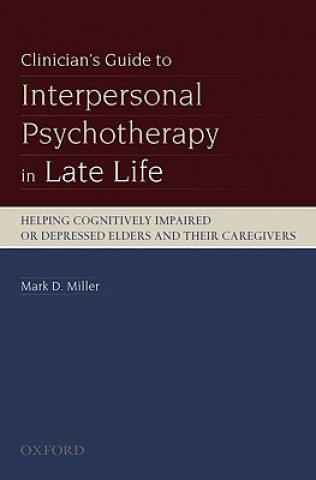 Kniha Clinician's Guide to Interpersonal Psychotherapy in Late Life Mark D. Miller