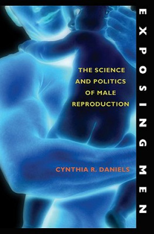 Könyv Exposing Men Cynthia R. Daniels