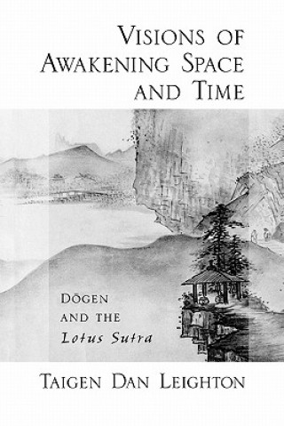 Könyv Vision of Awakening Space and Time Dogen and the Lotus Sutra Taigen Dan Leighton