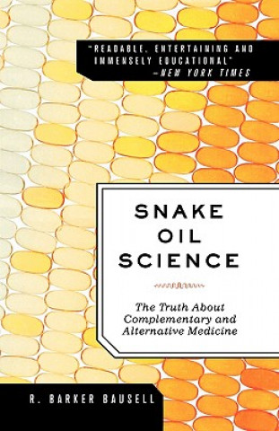 Kniha Snake Oil Science R. Barker Bausell