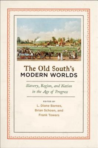 Книга Old South's Modern Worlds L. Diane Barnes