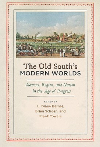 Книга Old South's Modern Worlds L. Diane Barnes