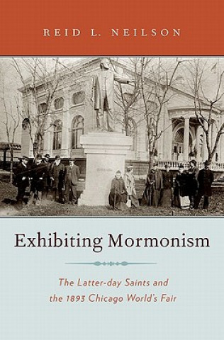 Carte Exhibiting Mormonism Reid L. Neilson