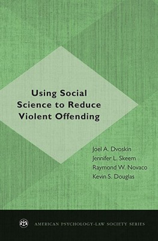 Buch Using Social Science to Reduce Violent Offending Joel A. Dvoskin