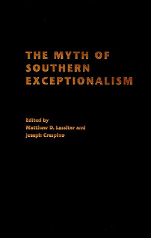 Könyv Myth of Southern Exceptionalism Matthew Lassiter